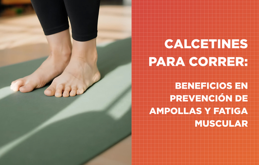 Calcetines para correr: beneficios en prevención de ampollas y fatiga muscular