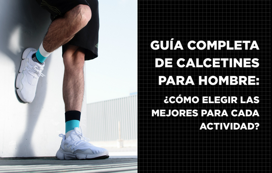 Guía Completa de Calcetines para Hombre: ¿Cómo elegir lo mejor para cada actividad?