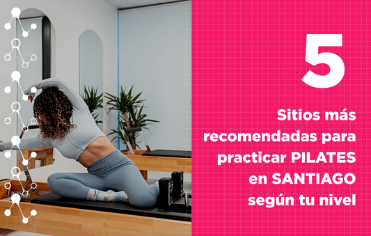 Pilates en Santiago: Los 5 lugares más recomendadas para practicarlo según tu nivel