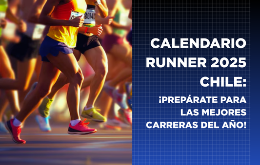 Calendario Runner 2025 Chile: ¡Prepárate para las Mejores Carreras del Año!