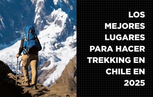 Los mejores lugares para hacer trekking en Chile en 2025